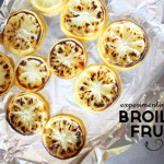 Good Eats: Experimenting with Broiling Fruit
