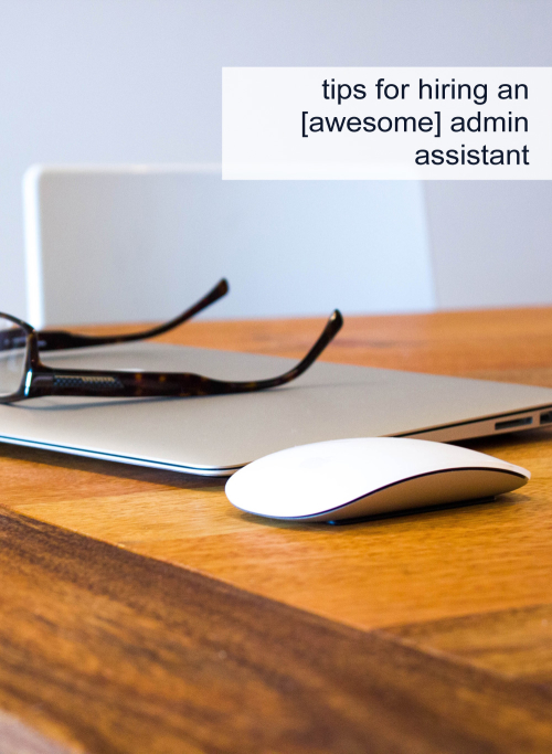 How to Cut Back: Tips for Hiring an [Awesome] Administrative Assistant